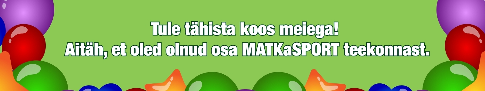 Aitäh, et oled MATKaSPORT klient